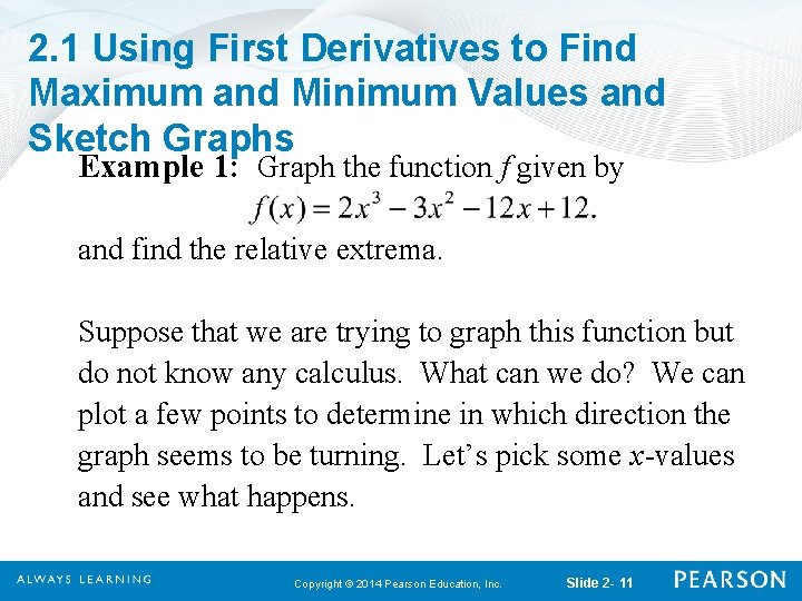2. 1 Using First Derivatives to Find Maximum and Minimum Values and Sketch Graphs 2. 1 Using First Derivatives to Find Maximum and Minimum Values and Sketch Graphs