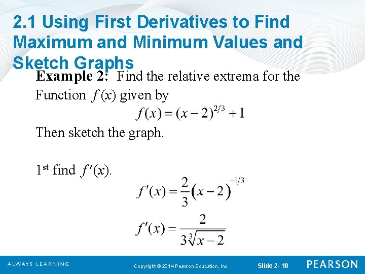 2. 1 Using First Derivatives to Find Maximum and Minimum Values and Sketch Graphs 2. 1 Using First Derivatives to Find Maximum and Minimum Values and Sketch Graphs