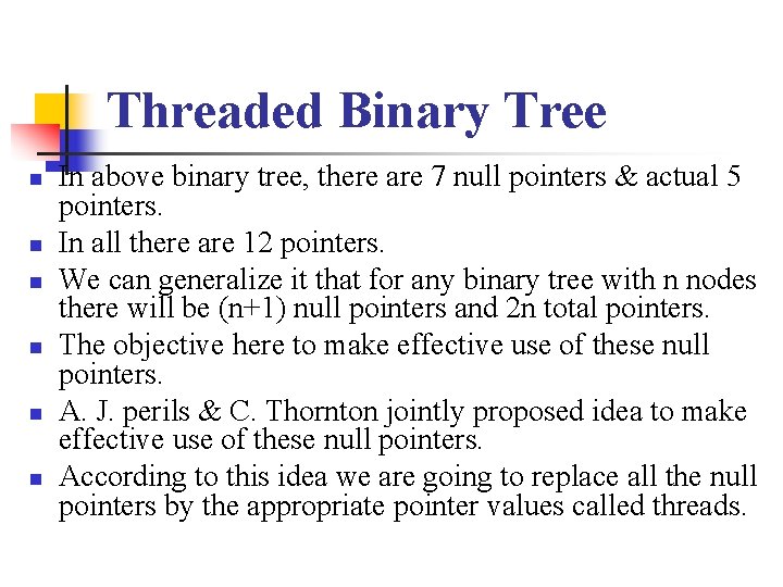 Threaded Binary Tree n n n In above binary tree, there are 7 null