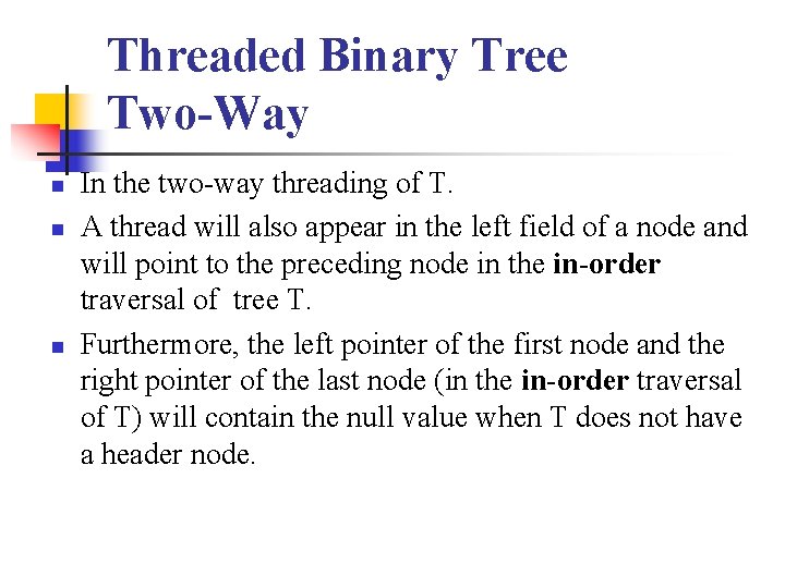 Threaded Binary Tree Two-Way n n n In the two-way threading of T. A