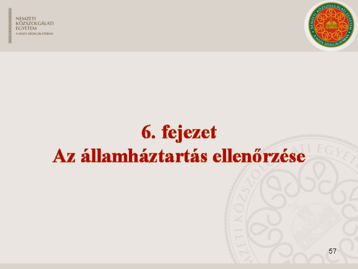 6. fejezet Az államháztartás ellenőrzése 57 6. fejezet Az államháztartás ellenőrzése 57