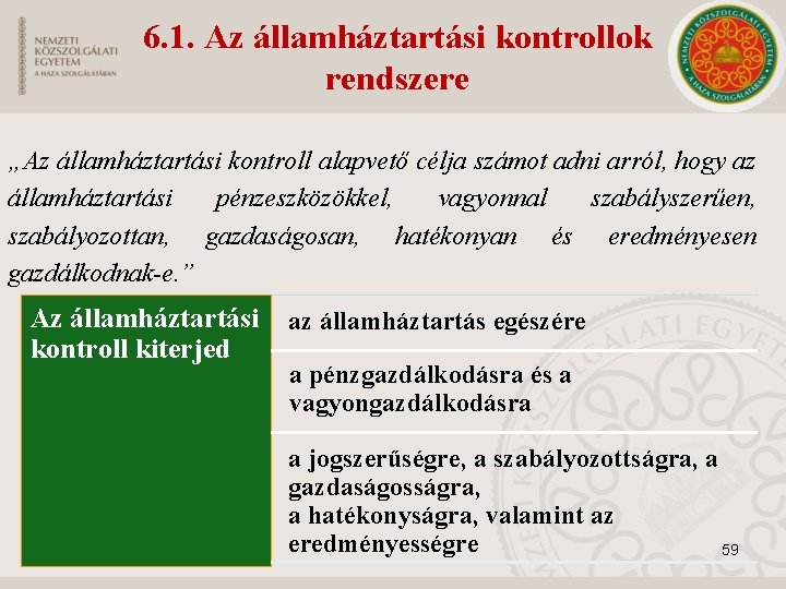 6. 1. Az államháztartási kontrollok rendszere „Az államháztartási kontroll alapvető célja számot adni arról,