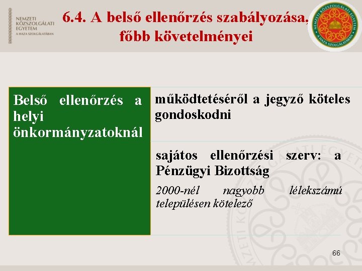 6. 4. A belső ellenőrzés szabályozása, főbb követelményei Belső ellenőrzés a működtetéséről a jegyző