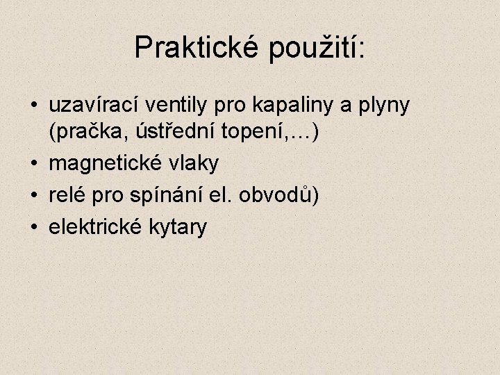 Praktické použití: • uzavírací ventily pro kapaliny a plyny (pračka, ústřední topení, …) •