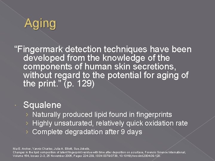 Aging “Fingermark detection techniques have been developed from the knowledge of the components of Aging “Fingermark detection techniques have been developed from the knowledge of the components of