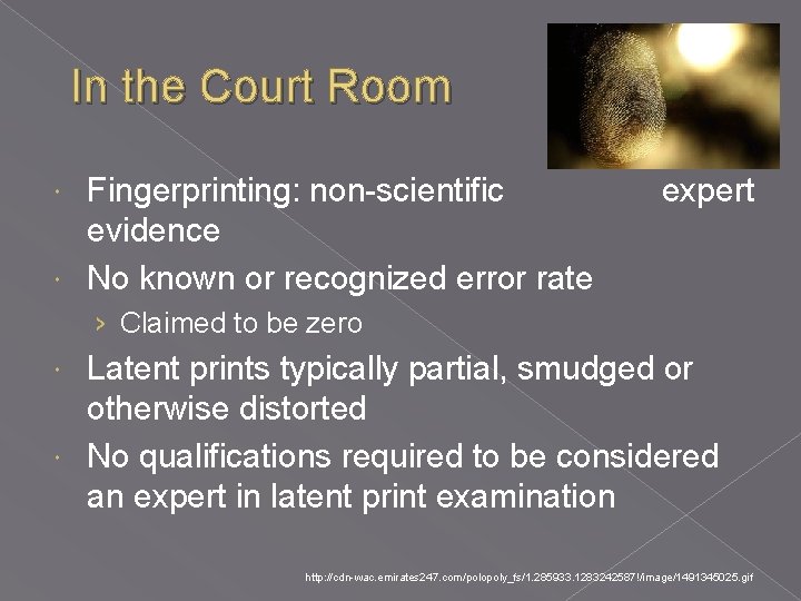 In the Court Room Fingerprinting: non-scientific expert evidence No known or recognized error rate In the Court Room Fingerprinting: non-scientific expert evidence No known or recognized error rate