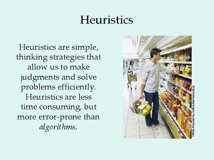 Heuristics B 2 M Productions/Digital Version/Getty Images Heuristics are simple, thinking strategies that allow