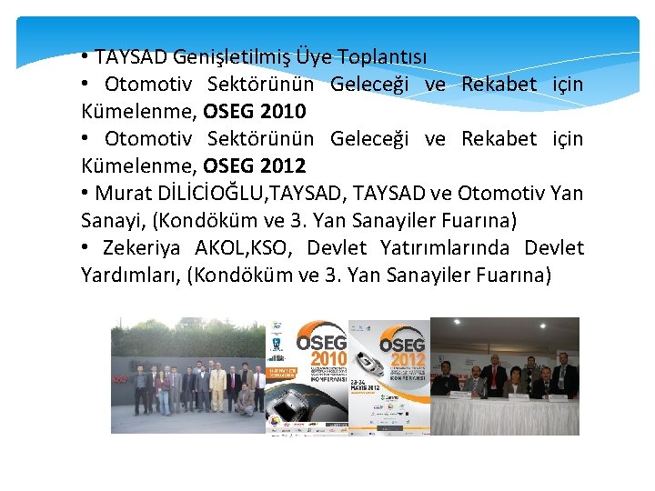  • TAYSAD Genişletilmiş Üye Toplantısı • Otomotiv Sektörünün Geleceği ve Rekabet için Kümelenme,