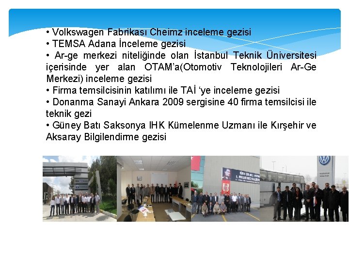  • Volkswagen Fabrikası Cheimz inceleme gezisi • TEMSA Adana İnceleme gezisi • Ar-ge