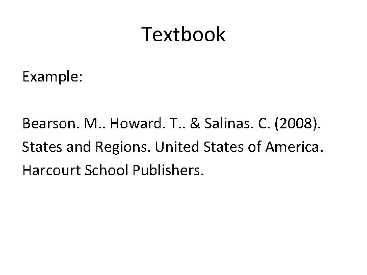 Textbook Example: Bearson. M. . Howard. T. . & Salinas. C. (2008). States and