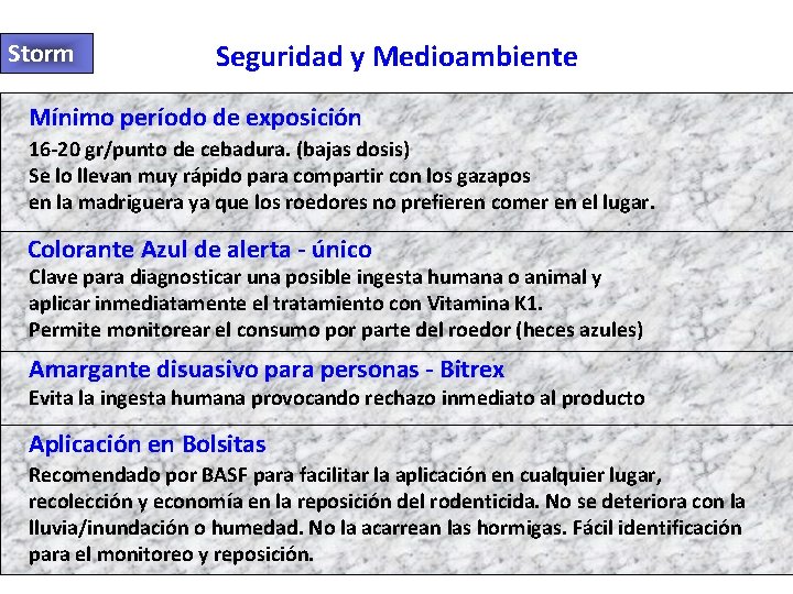 Storm Seguridad y Medioambiente Mínimo período de exposición 16 -20 gr/punto de cebadura. (bajas