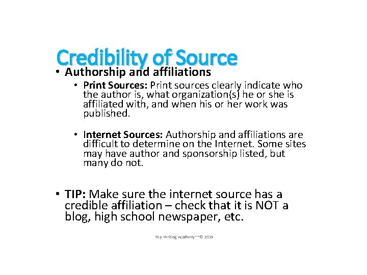 Credibility of Source • Authorship and affiliations • Print Sources: Print sources clearly indicate