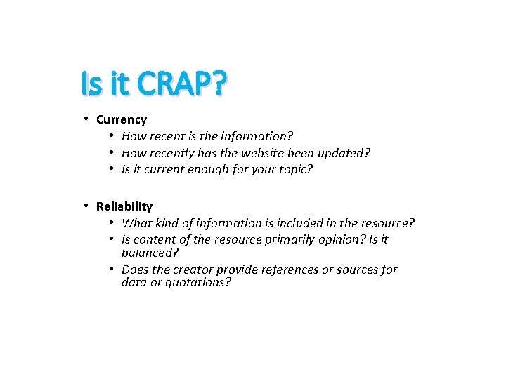 Is it CRAP? • Currency • How recent is the information? • How recently