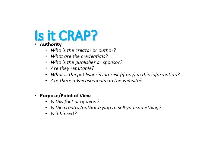 Is it CRAP? • Authority • Who is the creator or author? • What