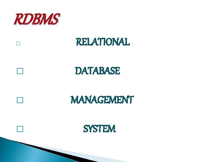 RDBMS � RELATIONAL � DATABASE � MANAGEMENT � SYSTEM 