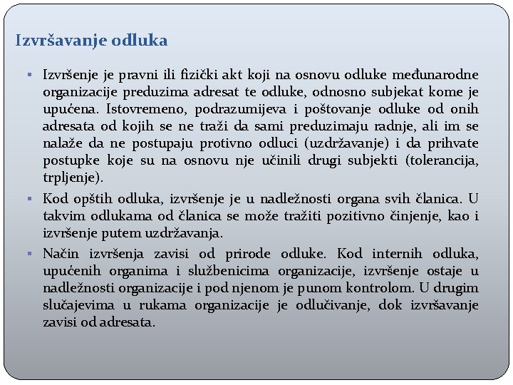 Izvršavanje odluka § Izvršenje je pravni ili fizički akt koji na osnovu odluke međunarodne Izvršavanje odluka § Izvršenje je pravni ili fizički akt koji na osnovu odluke međunarodne