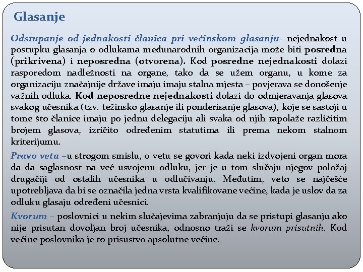 Glasanje Odstupanje od jednakosti članica pri većinskom glasanju- nejednakost u postupku glasanja o odlukama