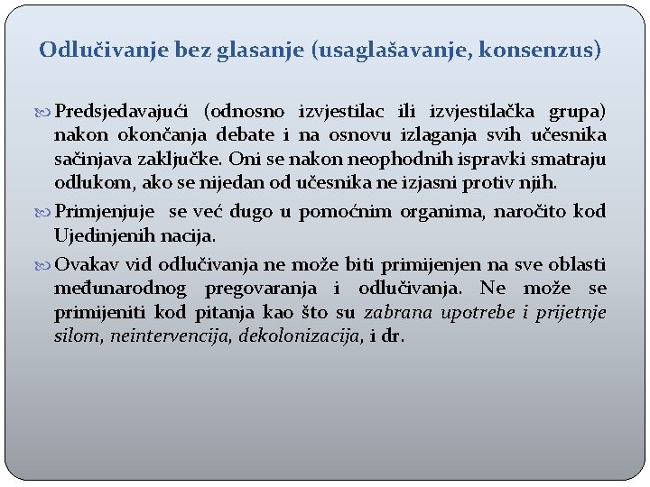 Odlučivanje bez glasanje (usaglašavanje, konsenzus) Predsjedavajući (odnosno izvjestilac ili izvjestilačka grupa) nakon okončanja debate