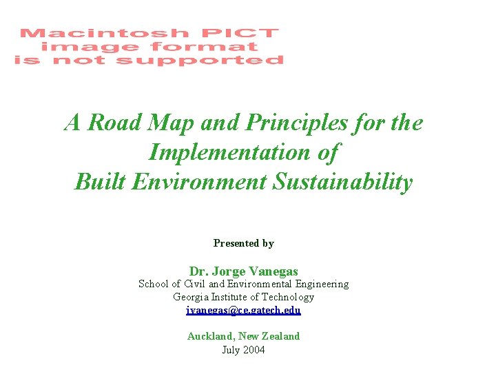 A Road Map and Principles for the Implementation of Built Environment Sustainability Presented by