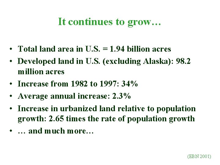 It continues to grow… • Total land area in U. S. = 1. 94