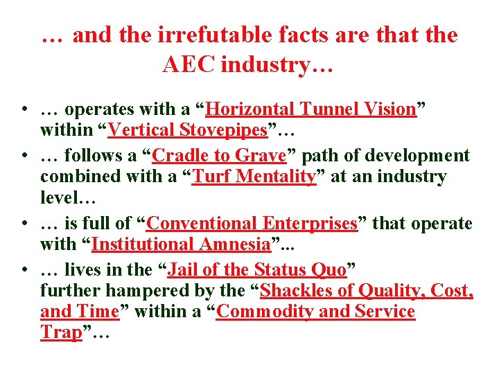 … and the irrefutable facts are that the AEC industry… • … operates with
