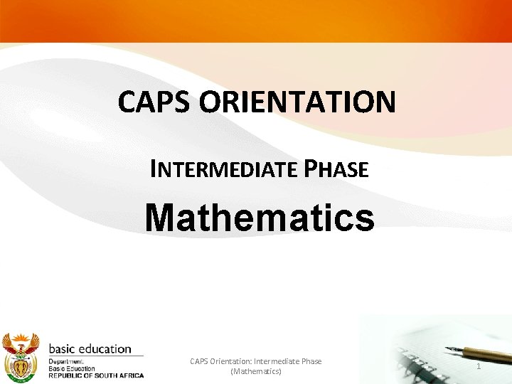 CAPS ORIENTATION INTERMEDIATE PHASE Mathematics CAPS Orientation: Intermediate Phase (Mathematics) 1 