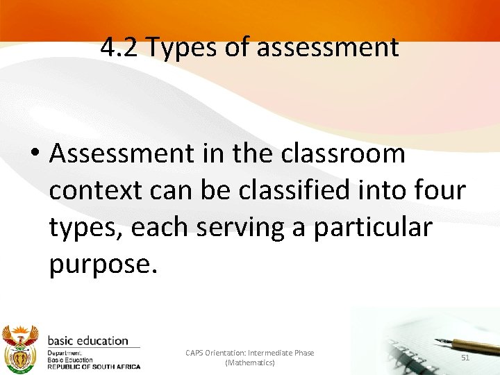 4. 2 Types of assessment • Assessment in the classroom context can be classified