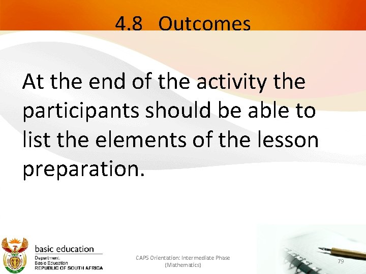 4. 8 Outcomes At the end of the activity the participants should be able