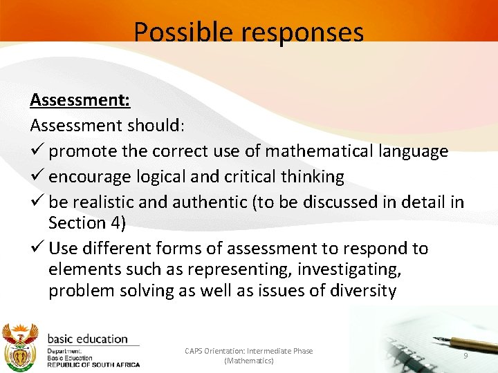 Possible responses Assessment: Assessment should: promote the correct use of mathematical language encourage logical