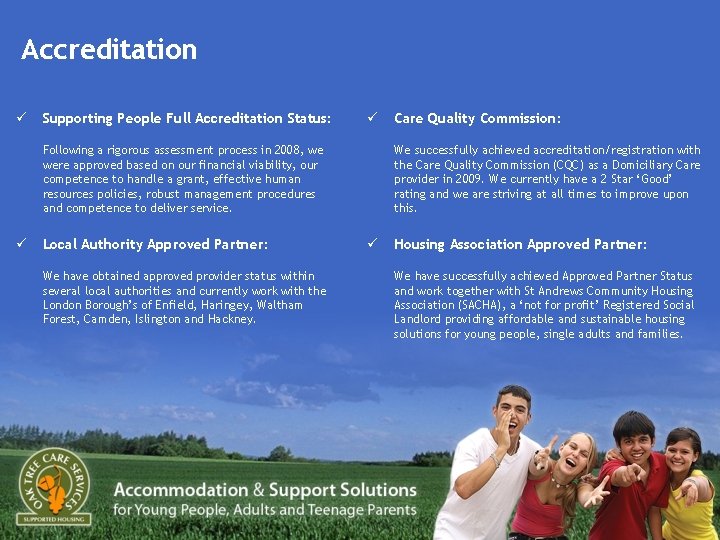 Accreditation ü Supporting People Full Accreditation Status: ü Following a rigorous assessment process in