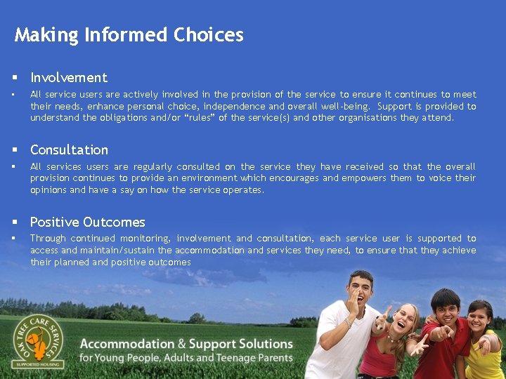 Making Informed Choices § Involvement • All service users are actively involved in the