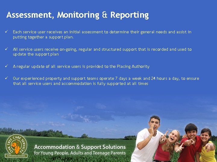 Assessment, Monitoring & Reporting ü Each service user receives an initial assessment to determine