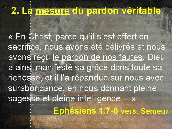 2. La mesure du pardon véritable « En Christ, parce qu’il s’est offert en