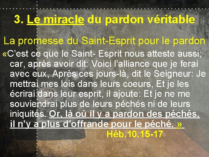 3. Le miracle du pardon véritable La promesse du Saint-Esprit pour le pardon «C’est