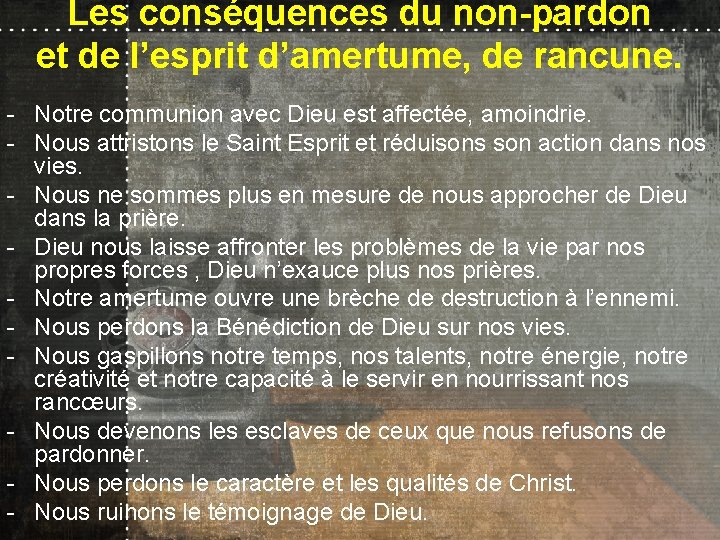 Les conséquences du non-pardon et de l’esprit d’amertume, de rancune. - Notre communion avec