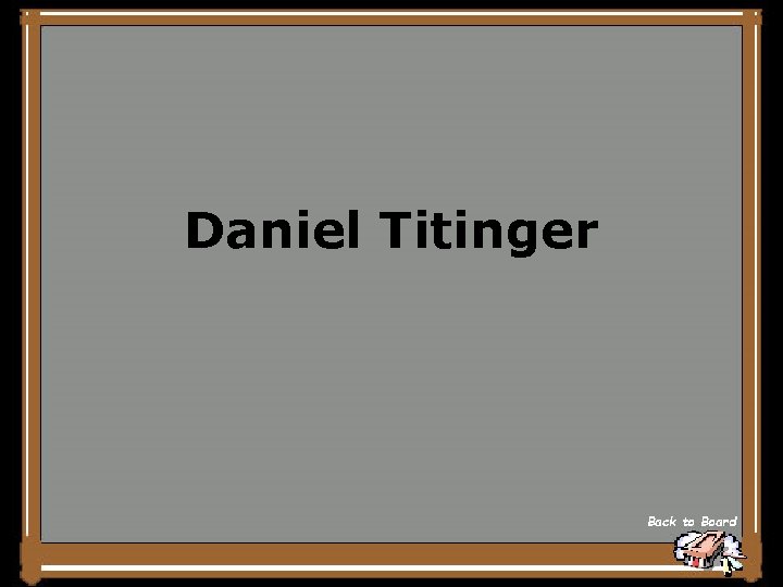 Daniel Titinger Back to Board 