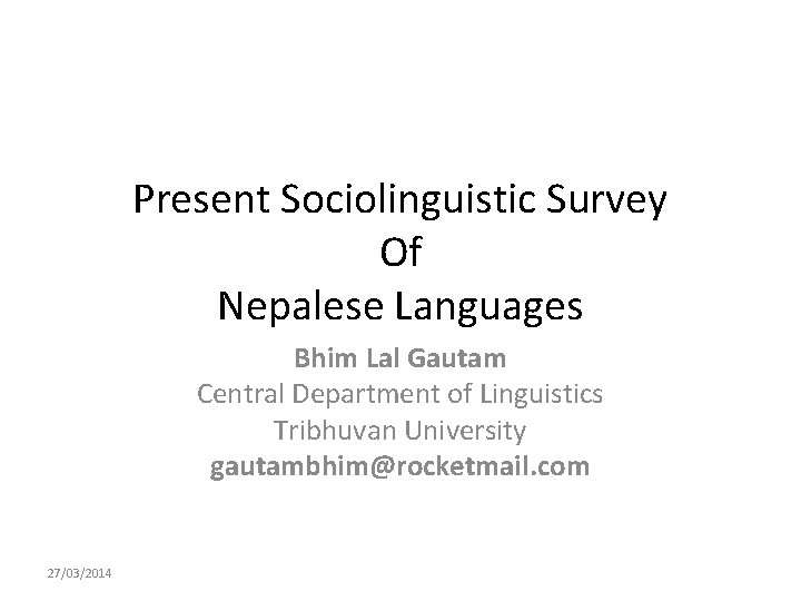 Present Sociolinguistic Survey Of Nepalese Languages Bhim Lal Gautam Central Department of Linguistics Tribhuvan