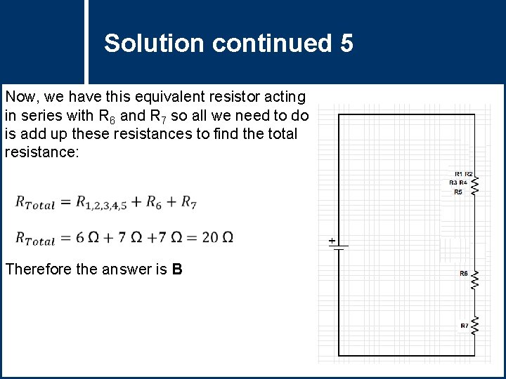 Solution 5 Questioncontinued Title Now, we have this equivalent resistor acting in series with