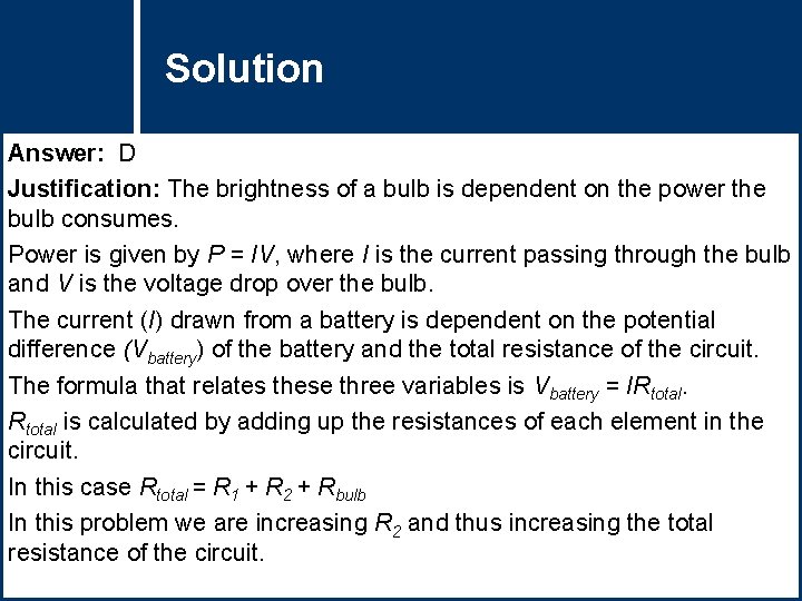 Solution Question Title Answer: D Justification: The brightness of a bulb is dependent on