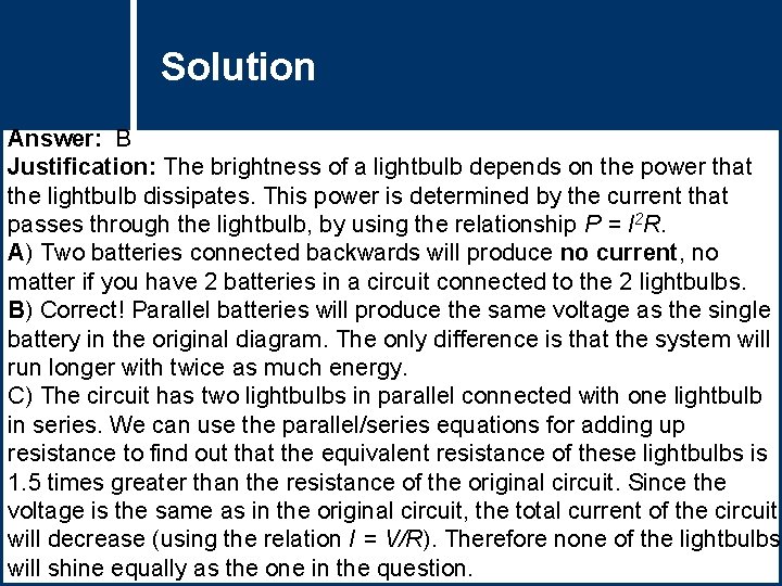 Solution Question Title Answer: B Justification: The brightness of a lightbulb depends on the Solution Question Title Answer: B Justification: The brightness of a lightbulb depends on the