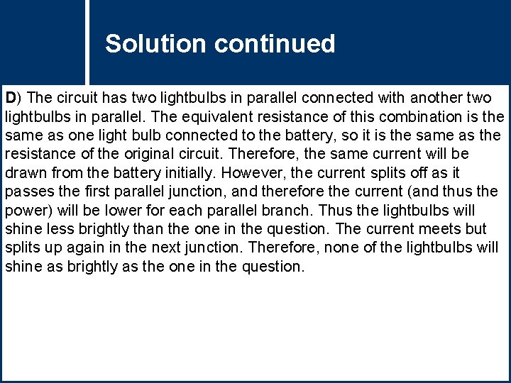 Solution Questioncontinued Title D) The circuit has two lightbulbs in parallel connected with another Solution Questioncontinued Title D) The circuit has two lightbulbs in parallel connected with another