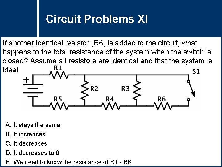 Circuit Problems Question Title XI If another identical resistor (R 6) is added to Circuit Problems Question Title XI If another identical resistor (R 6) is added to