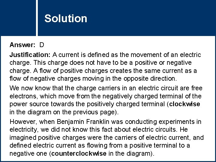 Solution Question Title Answer: D Justification: A current is defined as the movement of