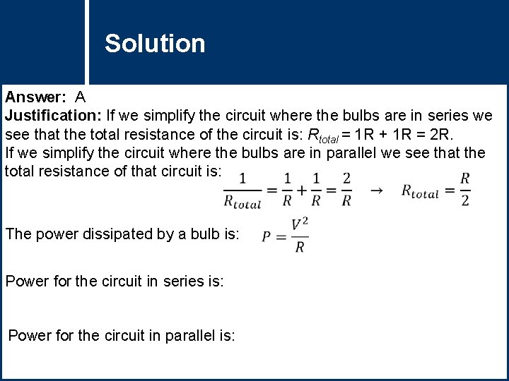 Solution Question Title Answer: A Justification: If we simplify the circuit where the bulbs Solution Question Title Answer: A Justification: If we simplify the circuit where the bulbs