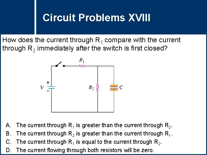 Circuit Problems Question Title XVIII How does the current through R 1 compare with