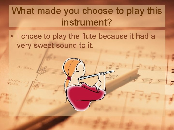 What made you choose to play this instrument? • I chose to play the What made you choose to play this instrument? • I chose to play the