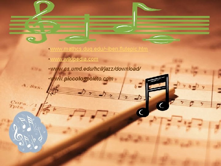 • www. mathcs. duq. edu/~iben. flutepic. htm • www. wikipedia. com • www. • www. mathcs. duq. edu/~iben. flutepic. htm • www. wikipedia. com • www.