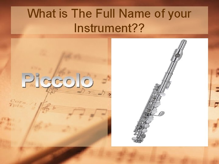 What is The Full Name of your Instrument? ? What is The Full Name of your Instrument? ?