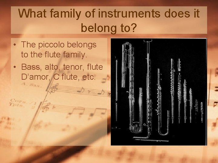 What family of instruments does it belong to? • The piccolo belongs to the What family of instruments does it belong to? • The piccolo belongs to the