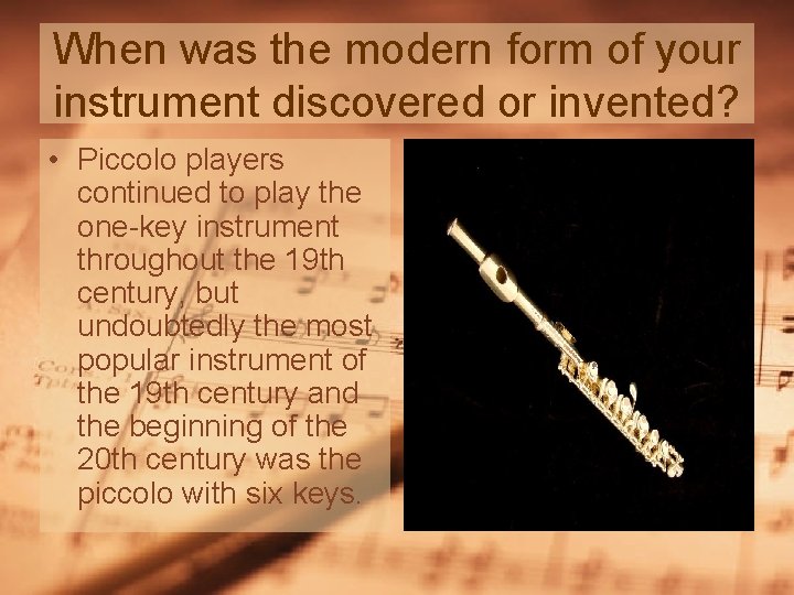 When was the modern form of your instrument discovered or invented? • Piccolo players When was the modern form of your instrument discovered or invented? • Piccolo players